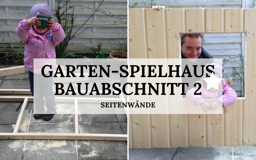 Garten-Spielhaus - Bauabschnitt 2 - Titelbild
