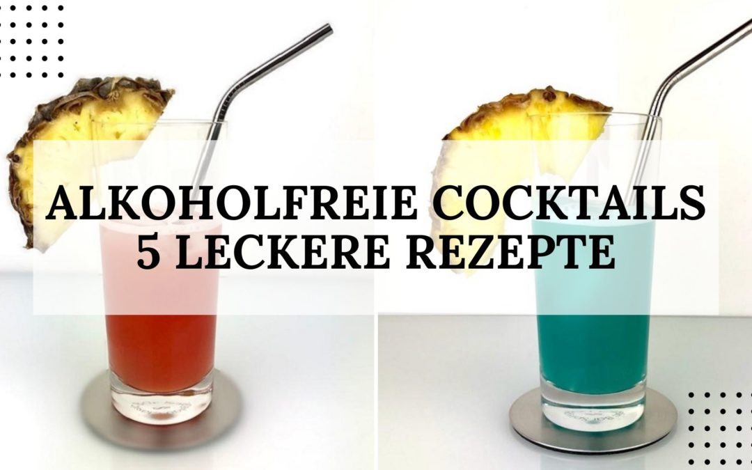 5 leckere Rezepte für alkoholfreie Cocktails