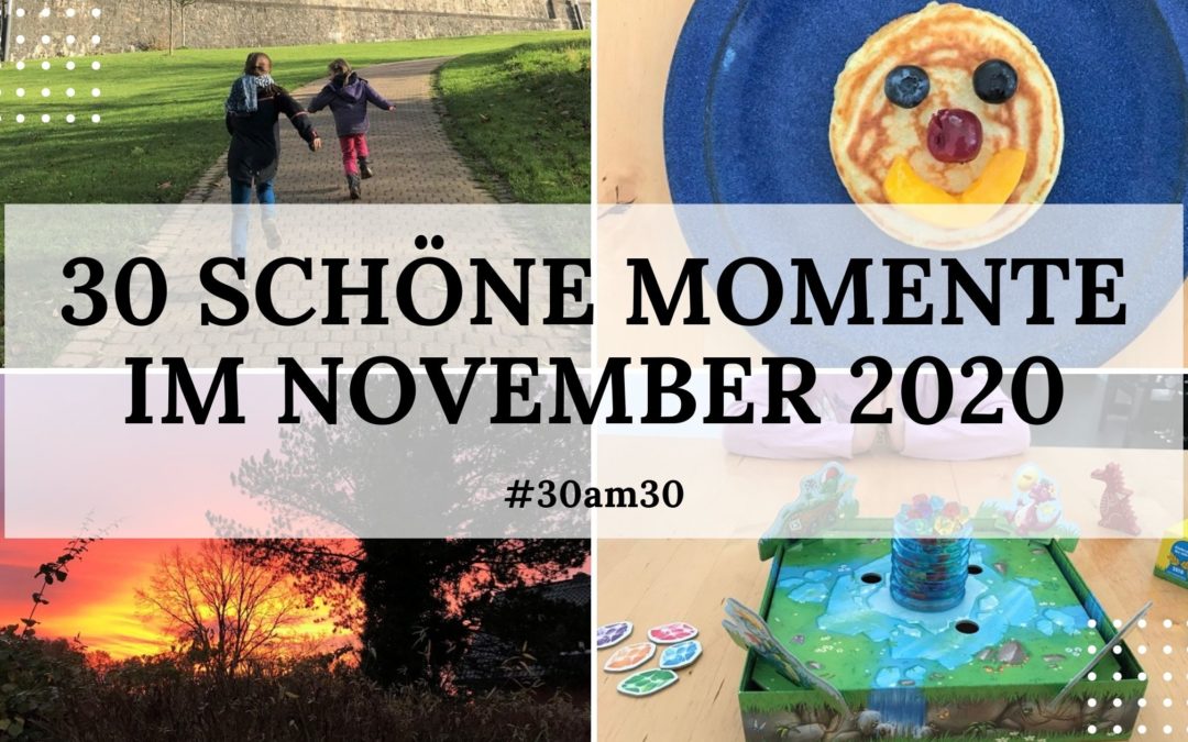 30 schöne Momente im November 2020 – #30am30